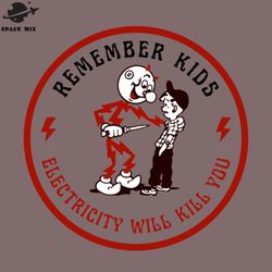 electricity will kill you remember kids png design