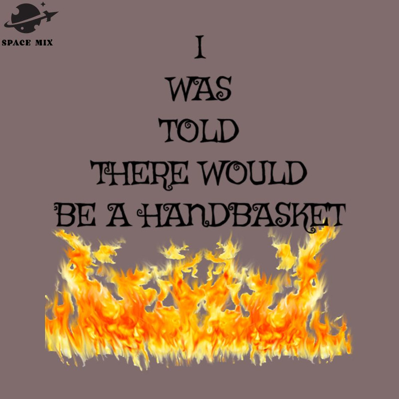 SM2212235366-I was told there would be a handbasket PNG Design.jpg