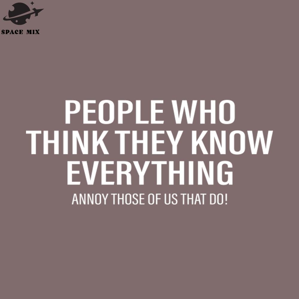 SM2212233441-eople Who Think They Know Everything Funny Quote PNG Design.jpg