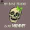 SM2212232443-Cute Kids Halloween My Best Friend Is My Mummy Skeleton Skull PNG Design.jpg