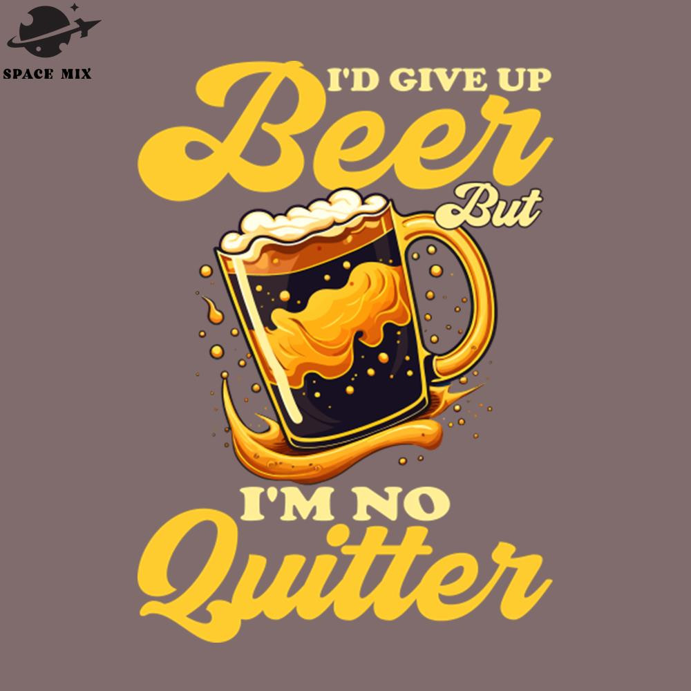 SM2212235454-Id ive Up Beer But Im o Quitter Funny Beer Lovers PNG Design.jpg