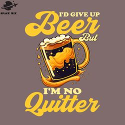 id ive up beer but im o quitter funny beer lovers png design