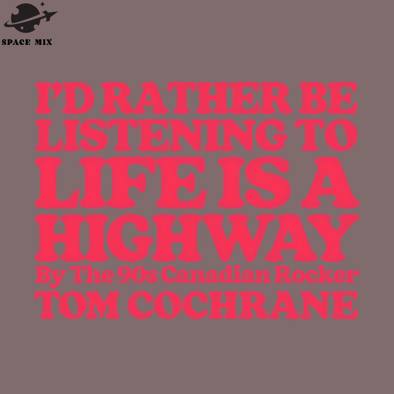 SM2212235466-Id Rather Be Listening To Life Is A Highway PNG Design.jpg