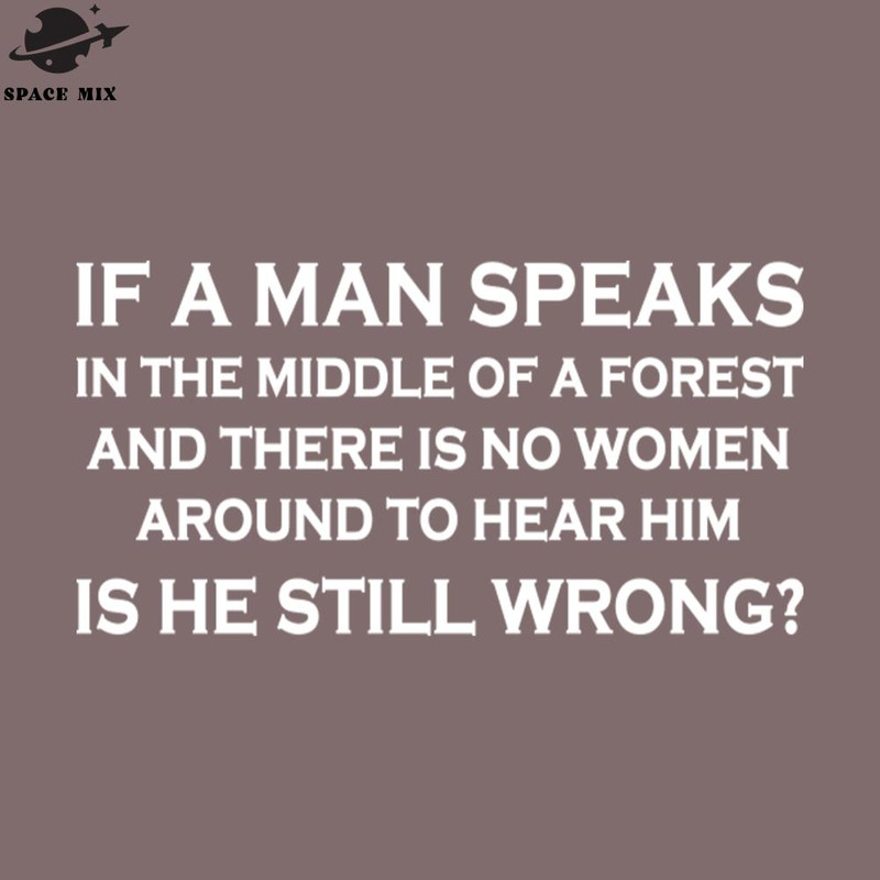 SM2212235475-If A Man Speaks Funny Sarcastic Sayings PNG Design.jpg