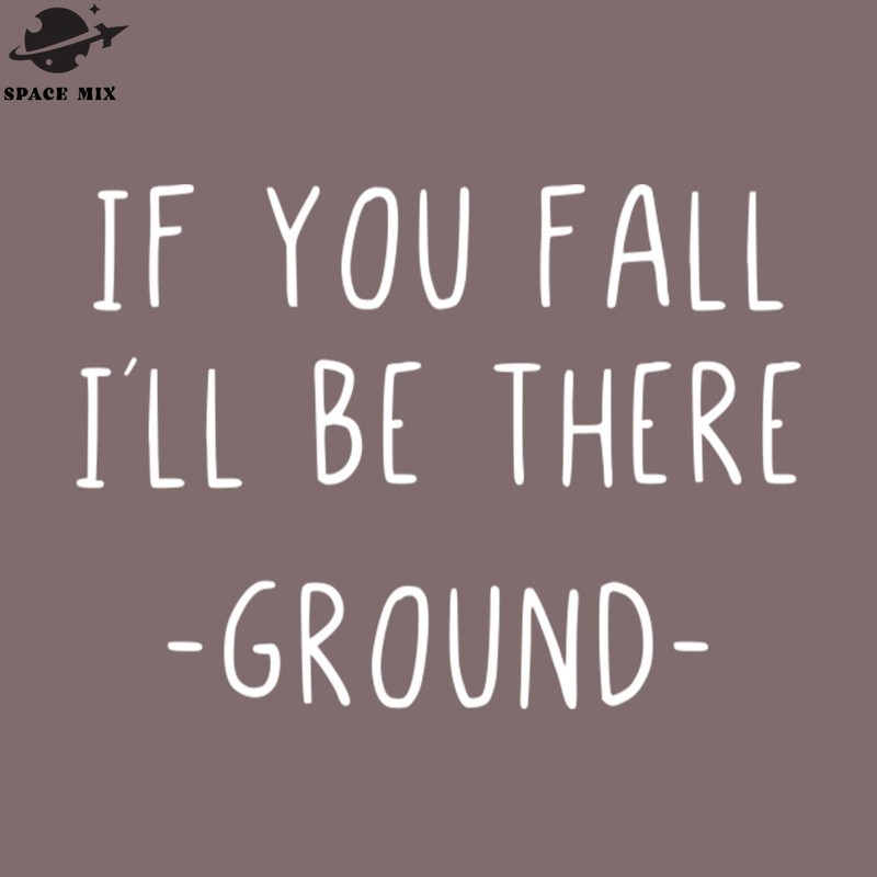 SM2212235506-If you fall I will be there ground PNG Design.jpg