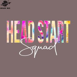head start squad tie dye back to school women appreciation png design