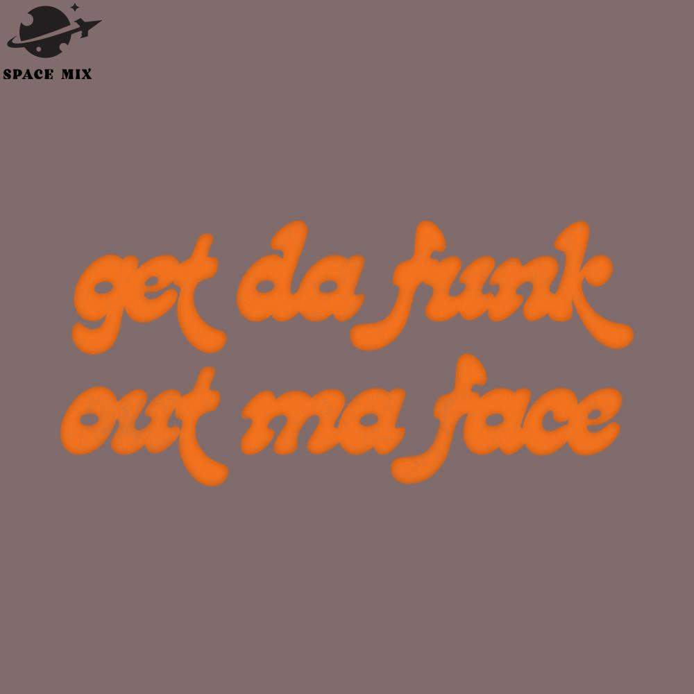 SM2212233524-et Da Funk Out Ma Face PNG Design.jpg
