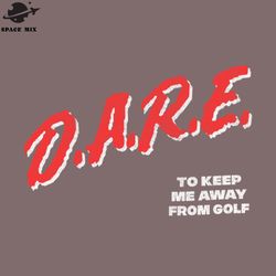 dare to keep me away from olf 80s style olf lover ift png design