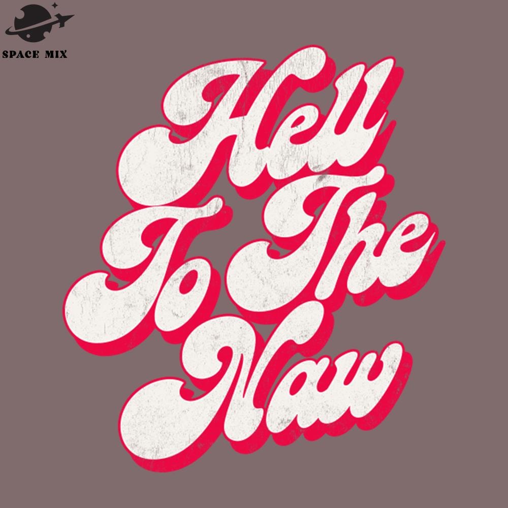 SM2212234560-Hell To The aw Original Faded Retro Style PNG Design.jpg