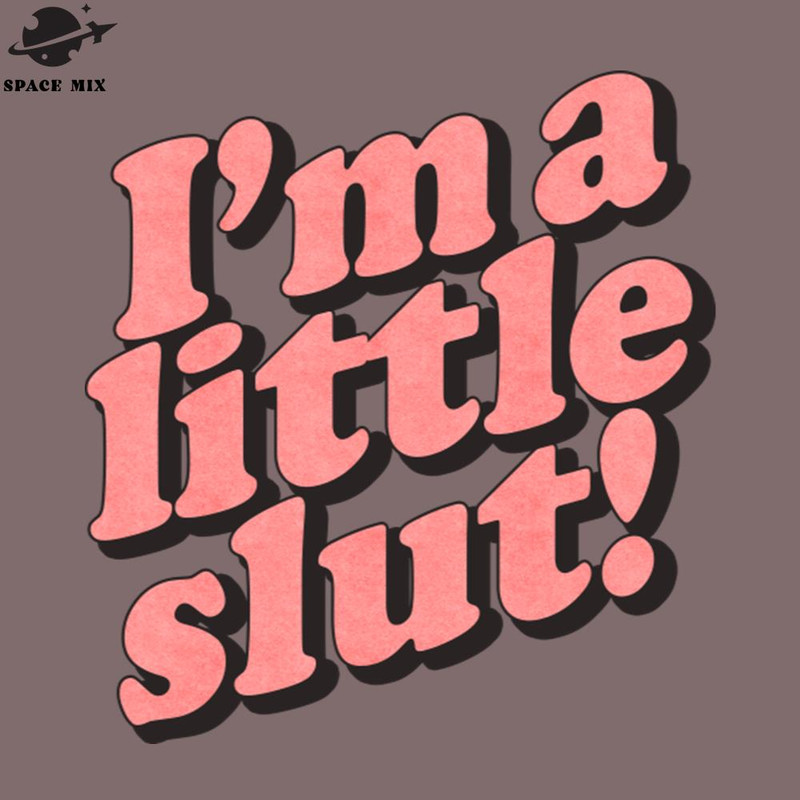 SM2212235571-Im A Little Slut PNG Design.jpg