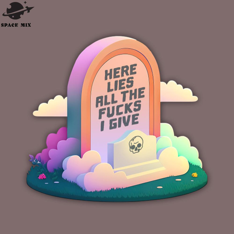 SM2212234600-Here Lies All The Fucks I ive  PNG Design.jpg