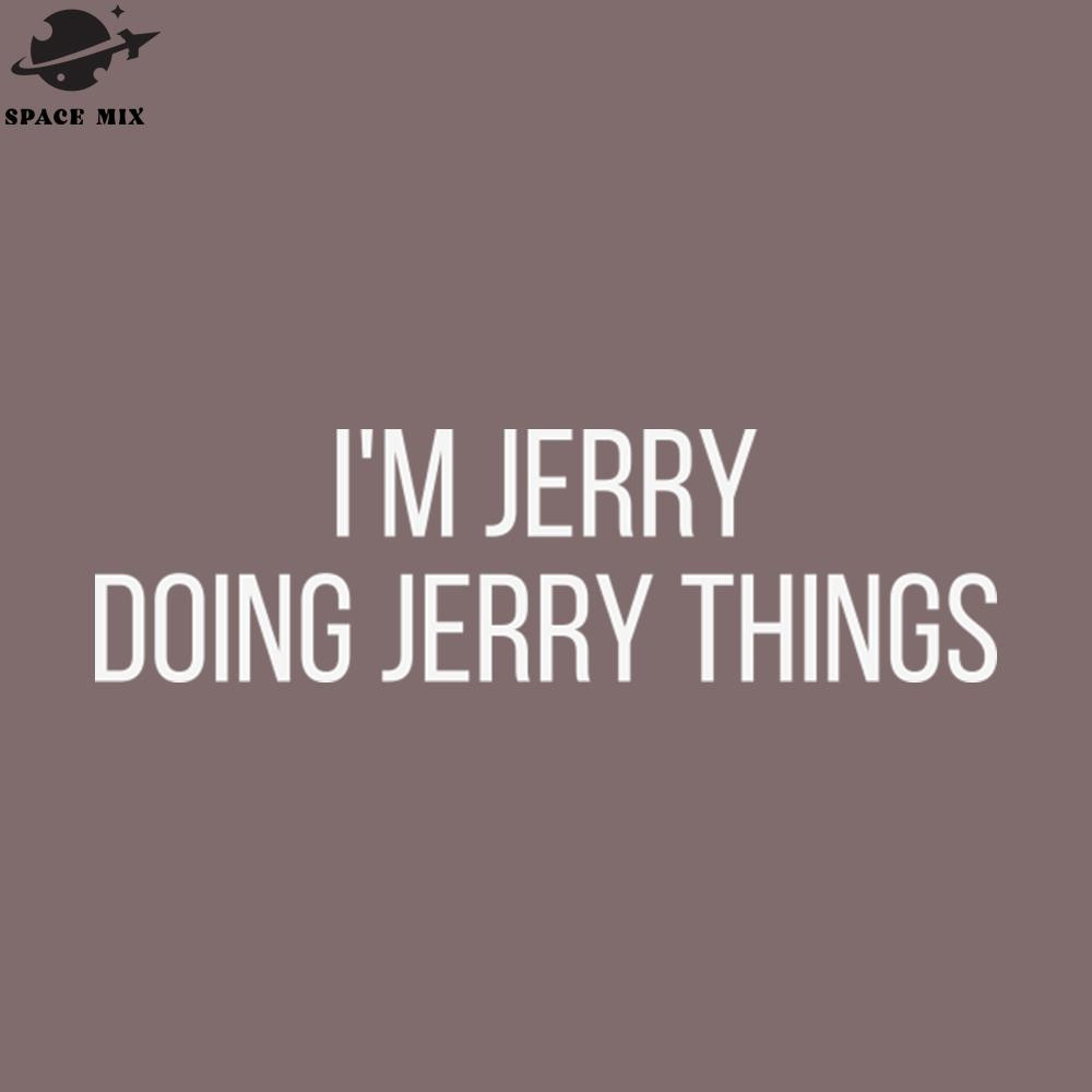SM2212235616-Im Jerry doing Jerry things PNG Design.jpg