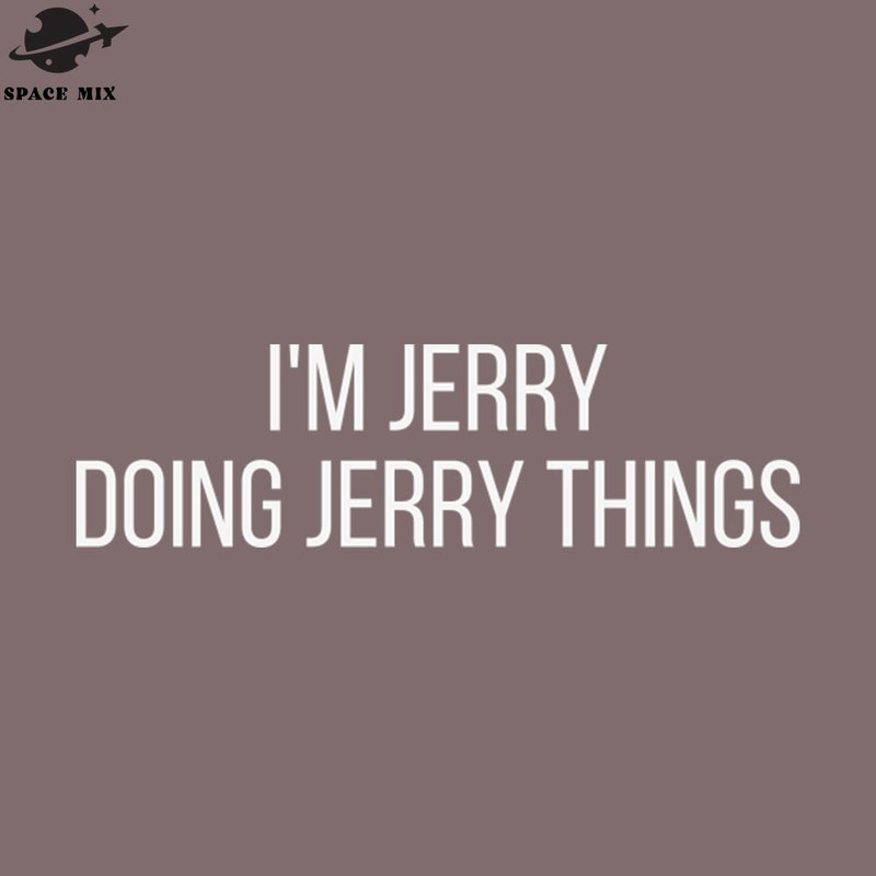 SM2212235616-Im Jerry doing Jerry things PNG Design.jpg