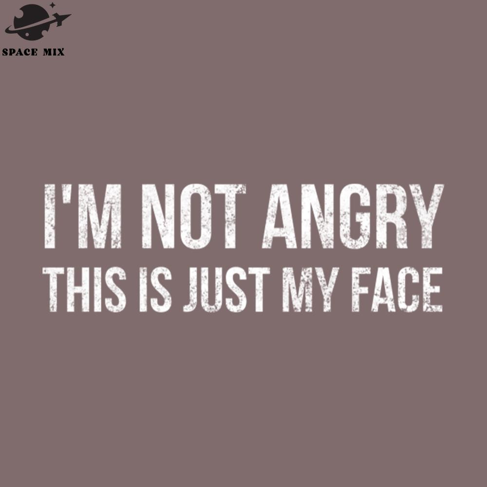 SM2212235655-Im ot Angry This Is Just My Face Funny Sayings PNG Design.jpg