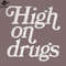 SM2212234650-High On Drugs Humorous Retro Style PNG Design.jpg