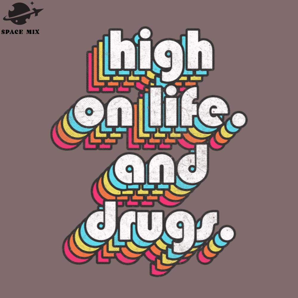 SM2212234651-High On Life Drugs Humorous Retro Style PNG Design.jpg