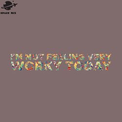 im ot feeling very worky today png design