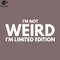 SM2212235674-Im ot Weird Im Limited Edition Funny Sayings PNG Design.jpg