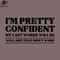 SM2212235681-Im retty Confident My Last Words Funny Quote PNG Design.jpg