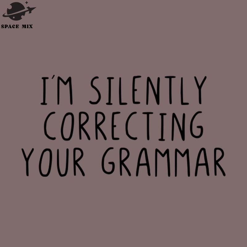 SM2212235688-Im silently correcting your grammar PNG Design.jpg