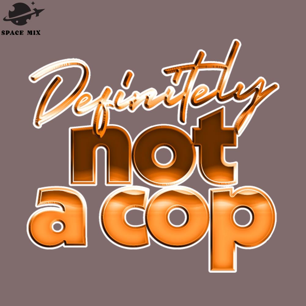 SM2212232687-Definitely ot A Cop Humorous Drugs ift PNG Design.jpg