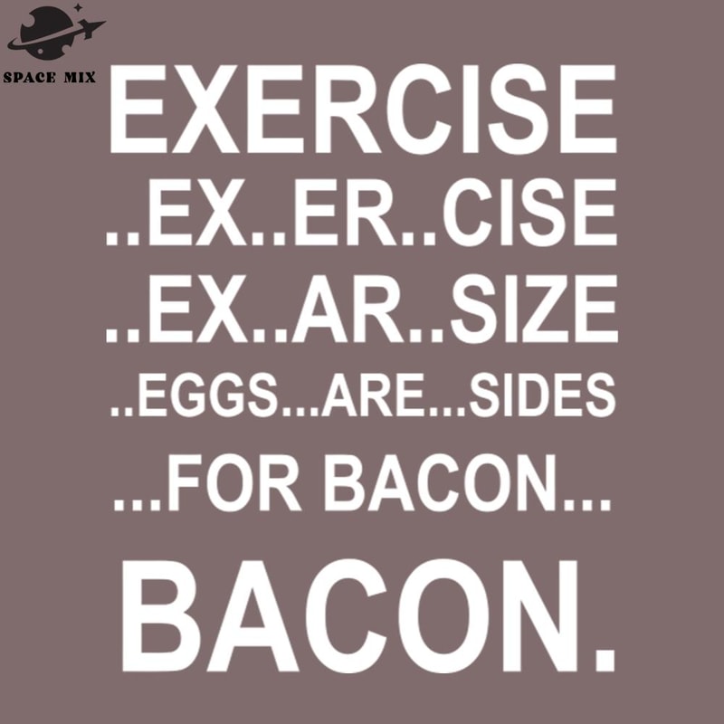 SM2212233688-Excercise Bacon Funny T Shirts Sayings Funny T Shirts For Women SarcasticT Shirts PNG Design.jpg