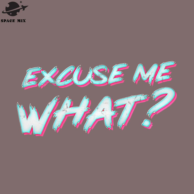 SM2212233689-Excuse Me What PNG Design.jpg