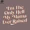 SM2212235702-Im The Only Hell My Mama Ever Raised Retro Style PNG Design.jpg