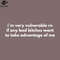 SM2212235709-Im Very Vulnerable Rn If Any Bad Bitches Want To Take Advantage Of Me PNG Design.jpg