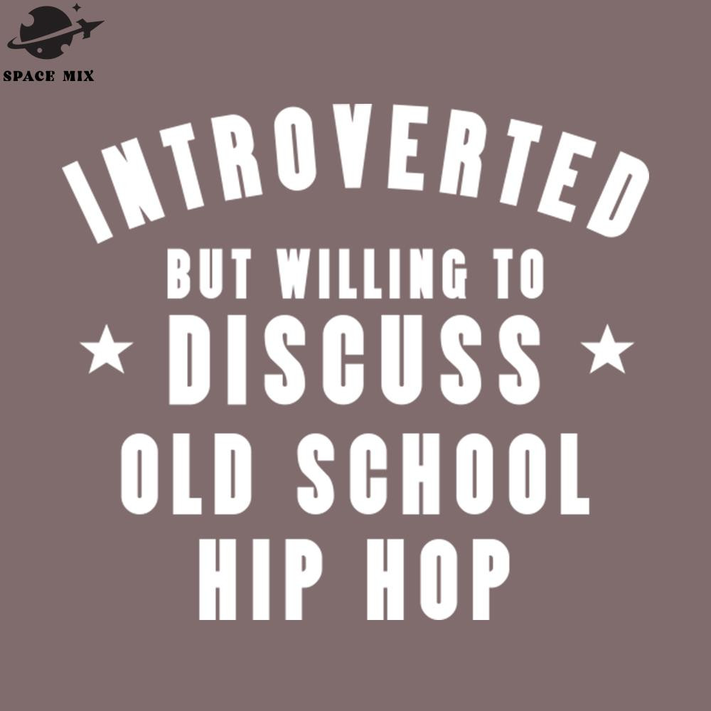 SM2212235807-Introverted Except Old School Hip Hop Hiphop PNG Design.jpg