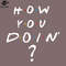 SM2212234864-How You Doin PNG Design.jpg