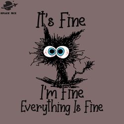 its fine im fine everything is fine funny cat lover ifts shirt png design