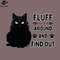 SM2212233914-Fluff Around And Find Out Cat Lover Design PNG Design.jpg