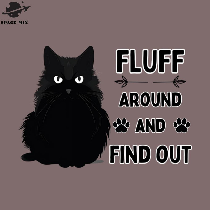 SM2212233914-Fluff Around And Find Out Cat Lover Design PNG Design.jpg