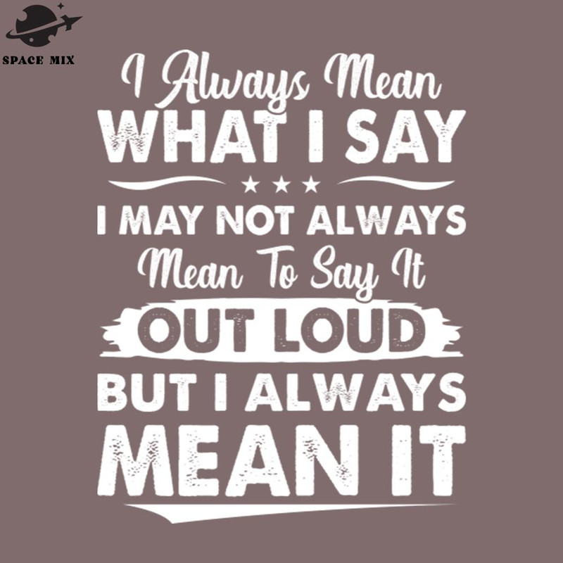SM2212234915-I Always Mean What I Say Funny T Shirts Sayings Funny T Shirts For Women SarcasticT Shirts PNG Design.jpg