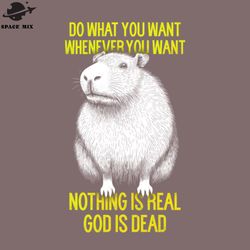 do what you want whenever you want ihilist capybara  png design