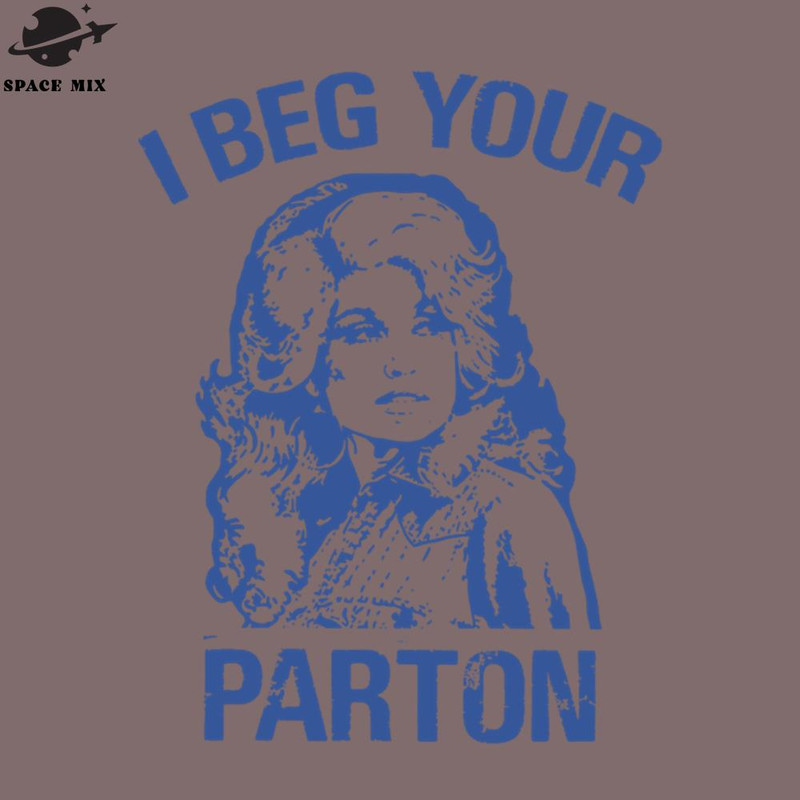 SM2212234971-I beg your parton Dolly arton PNG Design.jpg