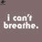 SM2212234985-I Cant Breathe Black Lives Matter PNG Design.jpg