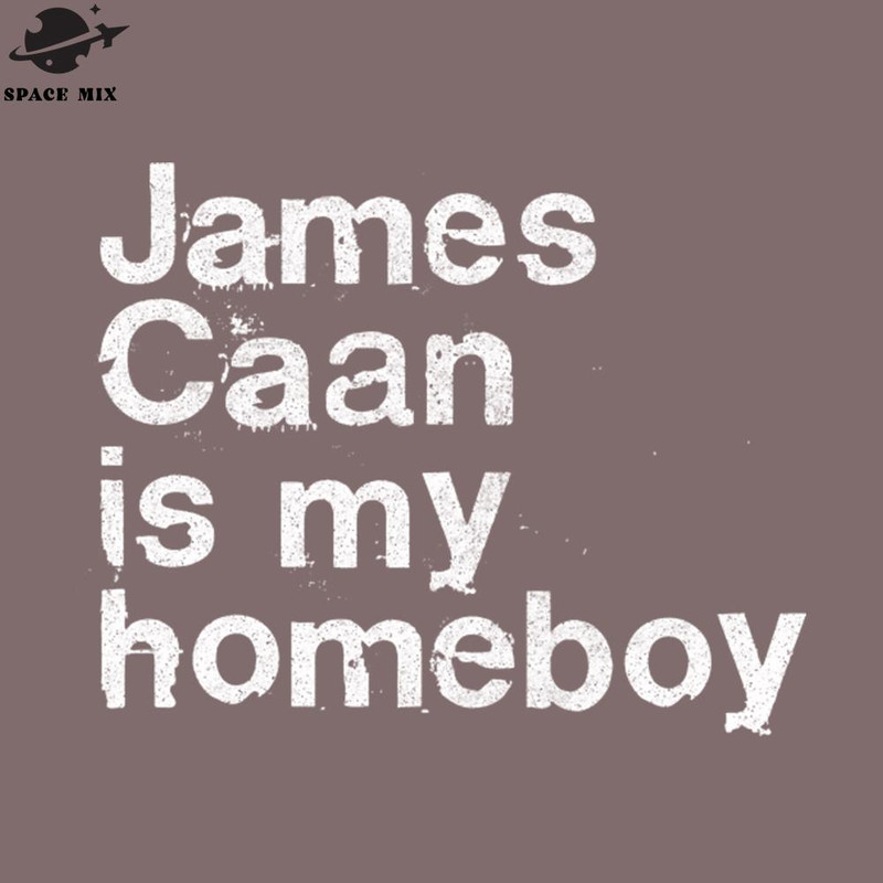 SM2212236009-James Caan Is My Homeboy PNG Design.jpg