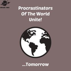 rocrastinators of the world unitetomorrow png design