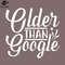 SM2212238057-Older Than oogle Funny Sayings PNG Design.jpg