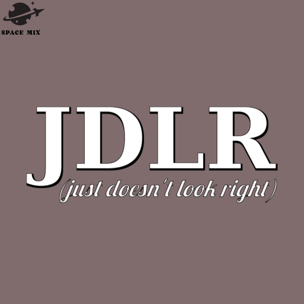 SM2212236062-JDLR just doesnt look right PNG Design.jpg