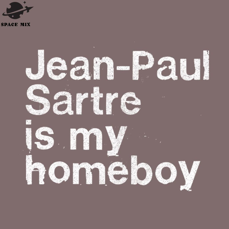 SM2212236069-Jeanaul Sartre Is My Homeboy hilosophy eek ift PNG Design.jpg