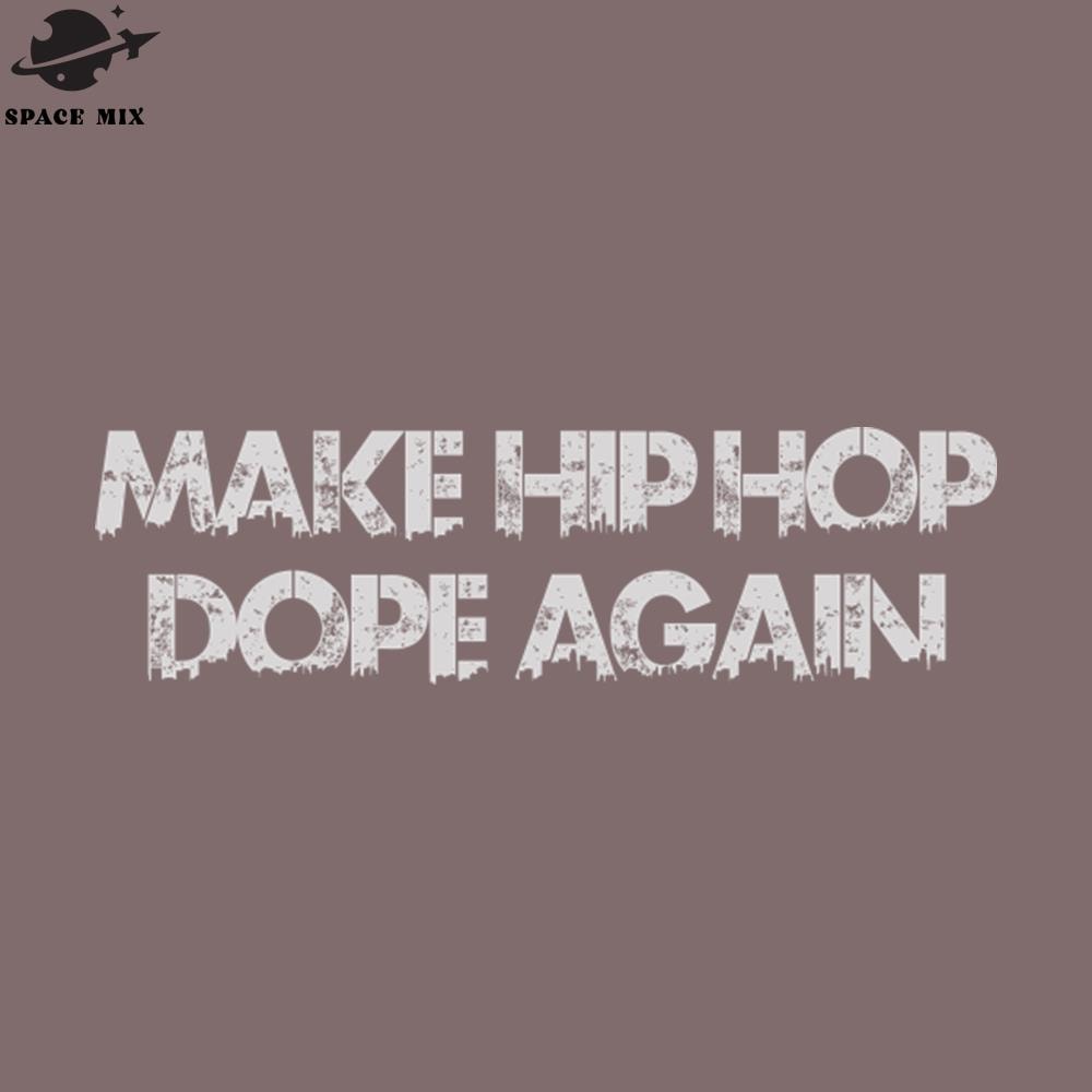 SM2212237110-Make Hip Hop Dope Again Hiphop PNG Design.jpg