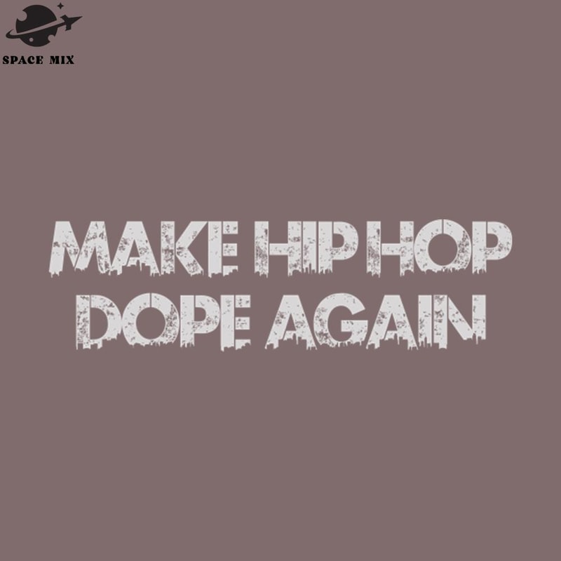 SM2212237110-Make Hip Hop Dope Again Hiphop PNG Design.jpg