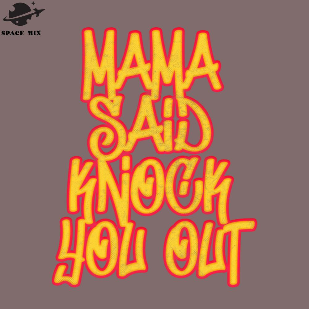 SM2212237124-Mama Said Knock You Out Classic Hip Hop PNG Design.jpg