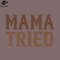 SM2212237125-Mama Tried Retro Style PNG Design.jpg