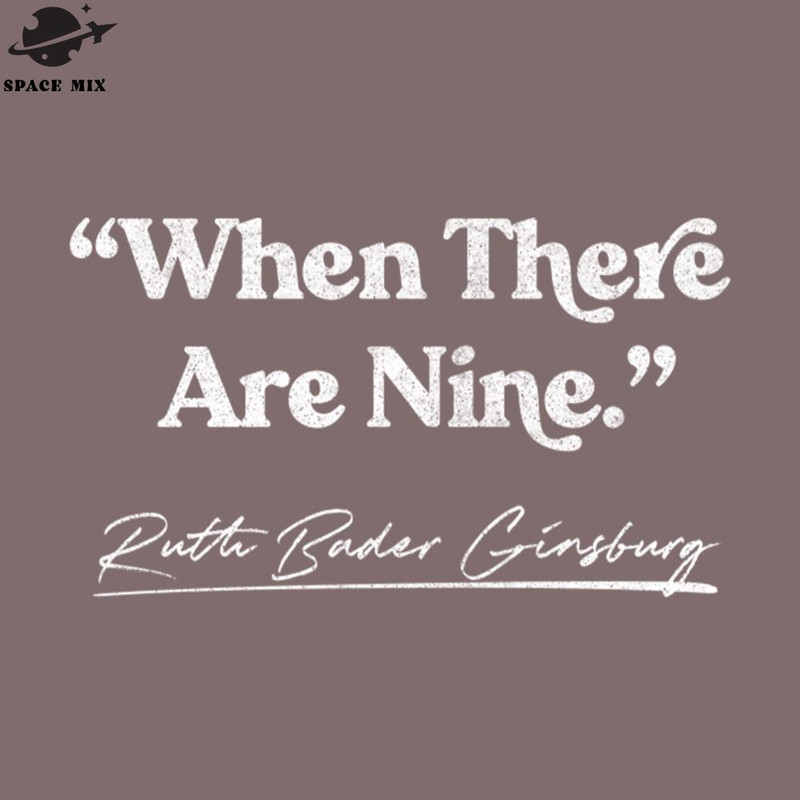 SM2212239142-Ruth Bader insburg When There Are ine Feminist Queen Quote PNG Design.jpg