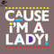 SM2212237173-MartinCause Im a Lady PNG Design.jpg
