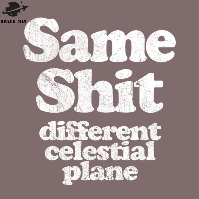 SM2212239220-Same Shit Different Celestial lane PNG Design.jpg